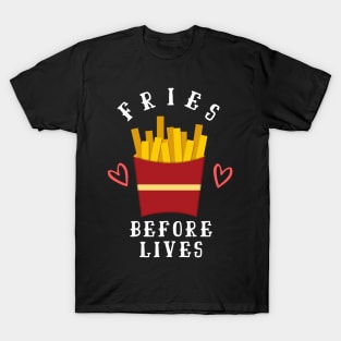 Fries before lives vegan funny design T-Shirt